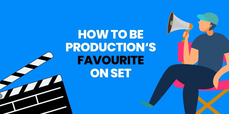 How to Be Production's Favourite on Set! | Uni-versal Extras Blog