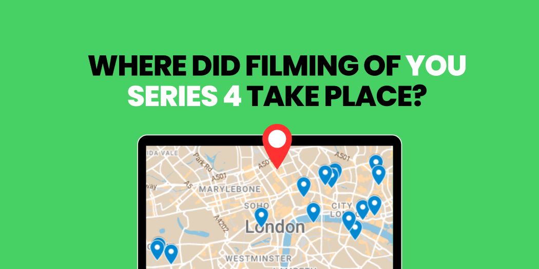 Where Did Filming o You Series 4 Take Place? | Uni-versal Extras